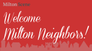 Welcome, Milton Neighbors!