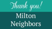 Thank you, Milton Neighbors!