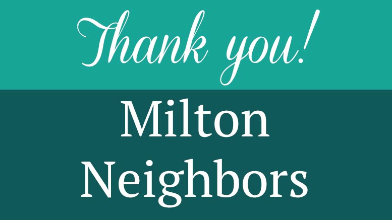 Thank you, Milton Neighbors!