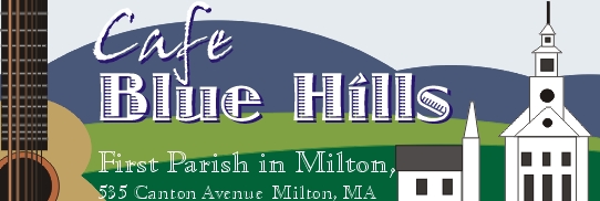 Cafe blue hills - First Parish in Milton to host Open Mic night event.