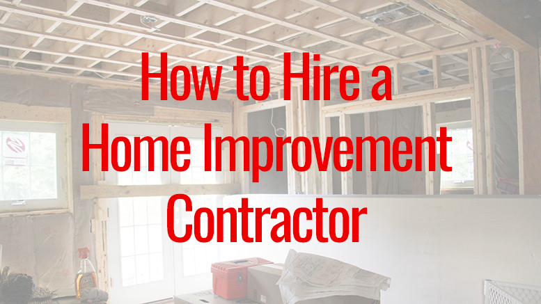 How to hire a home improvement contractor