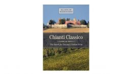 “Chianti Classico: the Search for Tuscany‘s Noblest Wine”