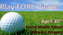 Join the Play Fore Pierce Golf Tournament to raise money for Pierce Middle School athletics program.