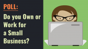 POLL: Do you own or work for a small business?