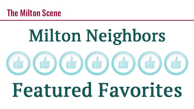 Milton Neighbors Featured Favorites