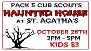 Pack 5 Cub Scouts to host haunted house at St. Agatha's on October 26th,2019.
