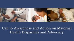 Call to Awareness and Action on Maternal Health Disparities and Advocacy