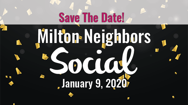 Save the date for the Milton Neighbors Social on January 9, 2020.