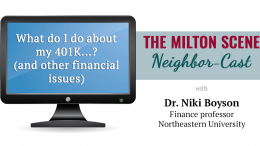 Milton Scene Neighbor-Cast: What do I do about my 401K? (...and other financial issues)