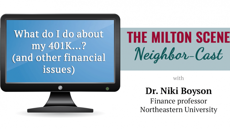 Milton Scene Neighbor-Cast: What do I do about my 401K? (...and other financial issues)