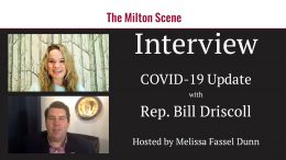 Rep. Bill Driscoll presents COVID-19 related updates in Milton Scene interview
