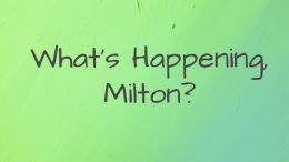 Are you looking for something to do this weekend and next week? We’ve got you covered, Milton!