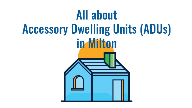 All about Accessory Dwelling Units (ADUs) in Milton
