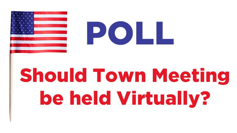 Poll should town meetings be held virtually?.
