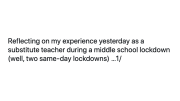 Reflecting on my experience yesterday as a substitute teacher during a middle school lockdown (well, two same-day lockdowns)