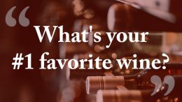 What's your #1 favorite wine?