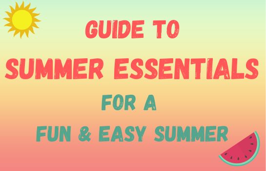 Guide to essentials for a fun and easy summer