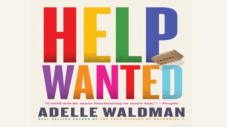 Book cover with the large text "HELP WANTED" in colorful letters, a small brown tag labeled "A Novel," and the author's name, Adelle Waldman, at the bottom—perfect for your next Book Club pick or to Read Like a Celebrity when it launches May 7.