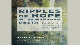 Book cover with the title "Ripples of Hope in the Mississippi Delta: Charting the Health Equity Policy Agenda" by David K. Jones, displayed over an aerial view of the Mississippi Delta—featured at a Milton Public Library book talk.