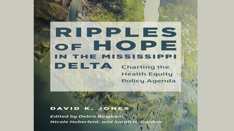Book cover with the title "Ripples of Hope in the Mississippi Delta: Charting the Health Equity Policy Agenda" by David K. Jones, displayed over an aerial view of the Mississippi Delta—featured at a Milton Public Library book talk.
