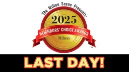 A gold 2025 Milton Neighbors Choice Awards badge with a red ribbon sits above the bold yellow and red text “LAST DAY!”.