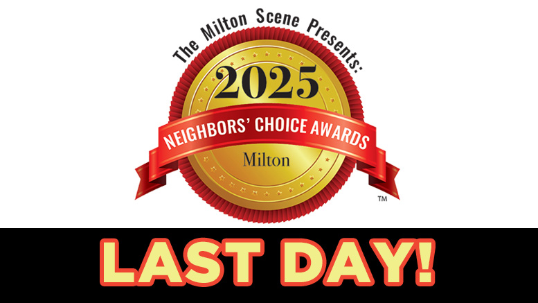 A gold 2025 Milton Neighbors Choice Awards badge with a red ribbon sits above the bold yellow and red text “LAST DAY!”.